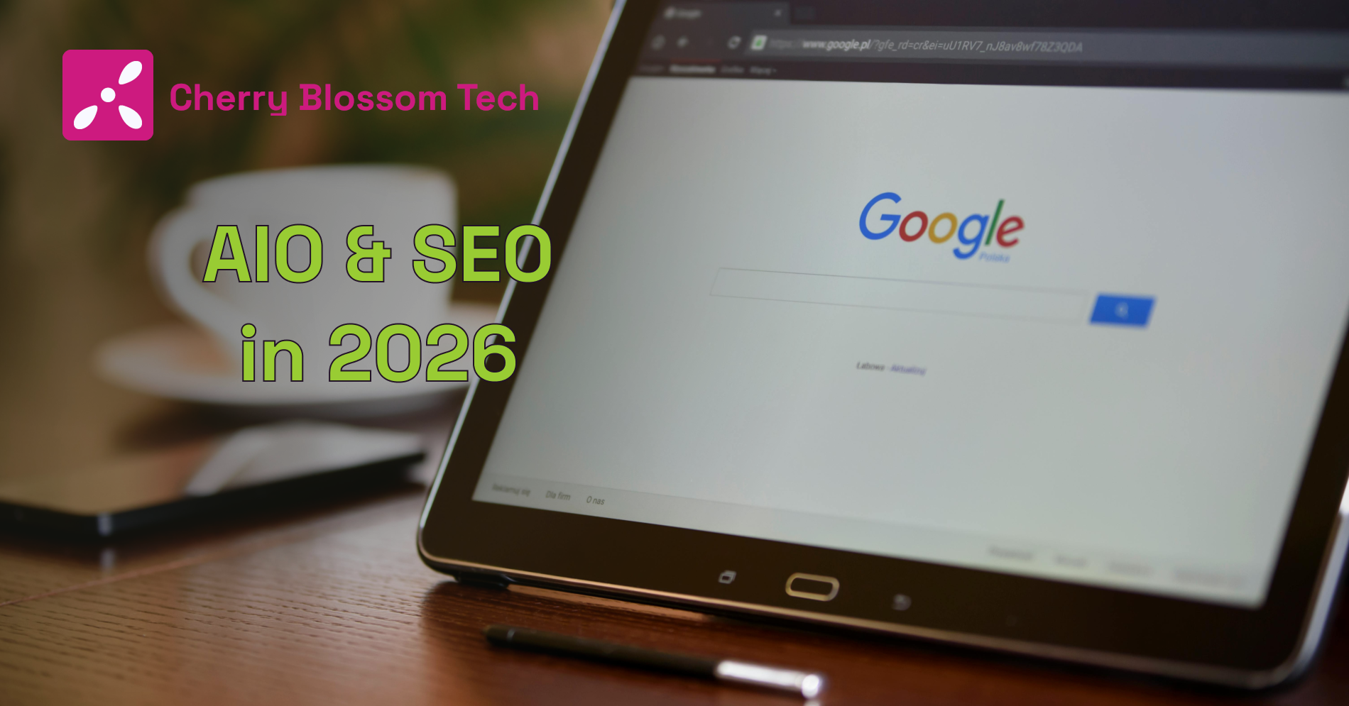 Picture of tablet on Google homepage, Cherry Blossom Tech logo, and title: "AIO & SEO in 2026"